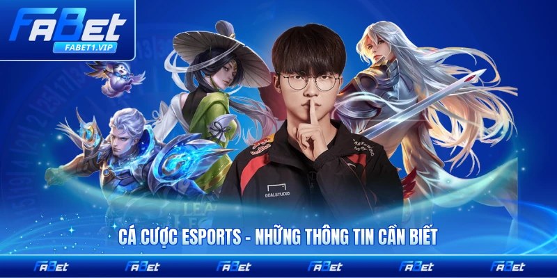 Cá Cược Esports - Những Thông Tin Cần Biết Về Nền Tảng Cược Esports Hàng Đầu