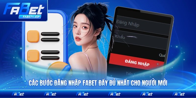 Các bước đăng nhập FABET đầy đủ nhất cho người mới đầy đủ nhất