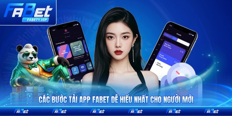 Các bước tải app FABET dễ hiểu nhất cho người mới từng bước