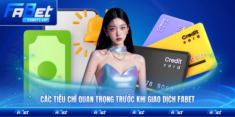 Các tiêu chí quan trọng trước khi giao dịch FABET an toàn nhất
