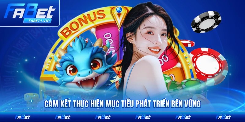 Cam kết thực hiện mục tiêu phát triển bền vững lâu dài và hiệu quả