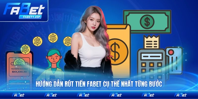 Hướng dẫn rút tiền FABET cụ thể nhất từng bước