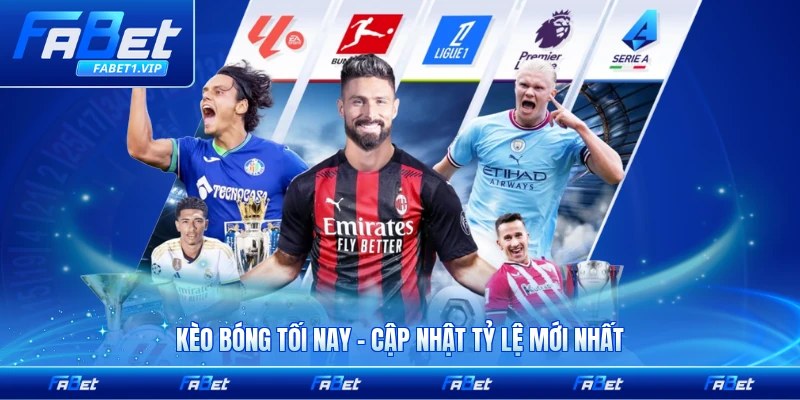 Kèo Bóng Tối Nay - Cập Nhật Tỷ Lệ Mới Nhất 2026