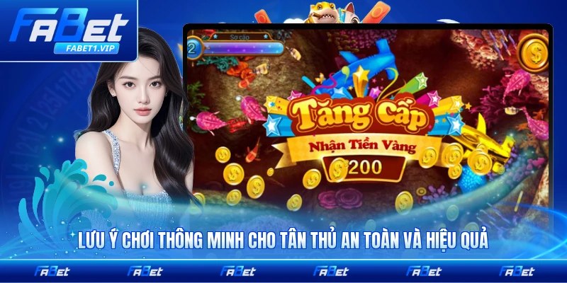 Lưu ý chơi thông minh cho tân thủ an toàn và hiệu quả