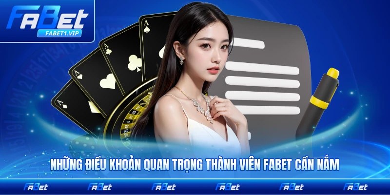Những điều khoản quan trọng thành viên FABET cần nắm rõ ràng đầy đủ