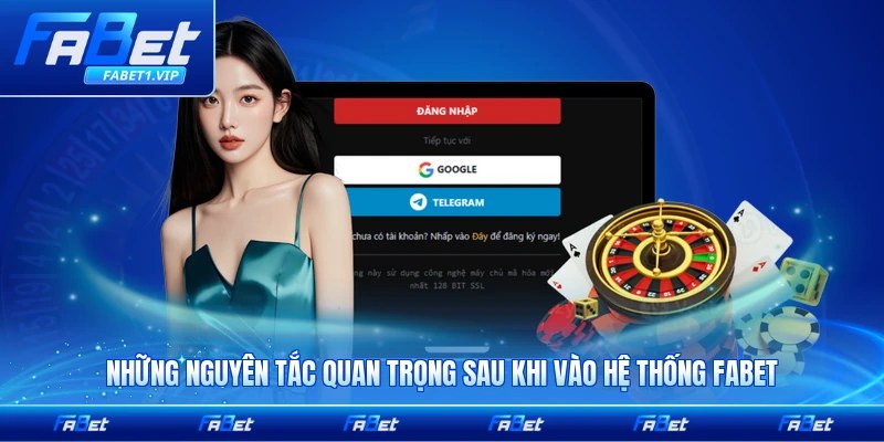 Những nguyên tắc quan trọng sau khi vào hệ thống FABET bạn nên nhớ cần ghi nhớ