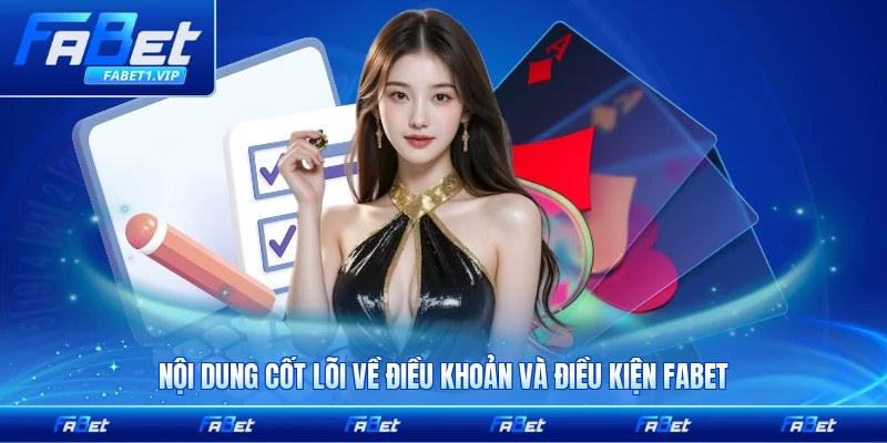 Nội dung cốt lõi về điều khoản và điều kiện FABET mới nhất cập nhật