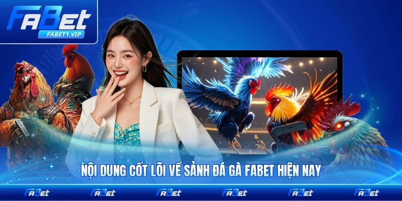 Nội dung cốt lõi về sảnh đá gà FABET hiện nay mới nhất đầy đủ nhất
