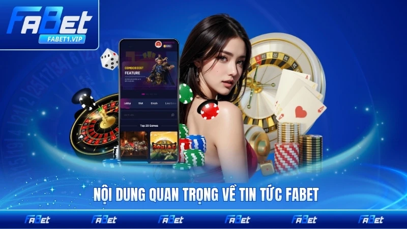 Nội dung quan trọng về tin tức FABET