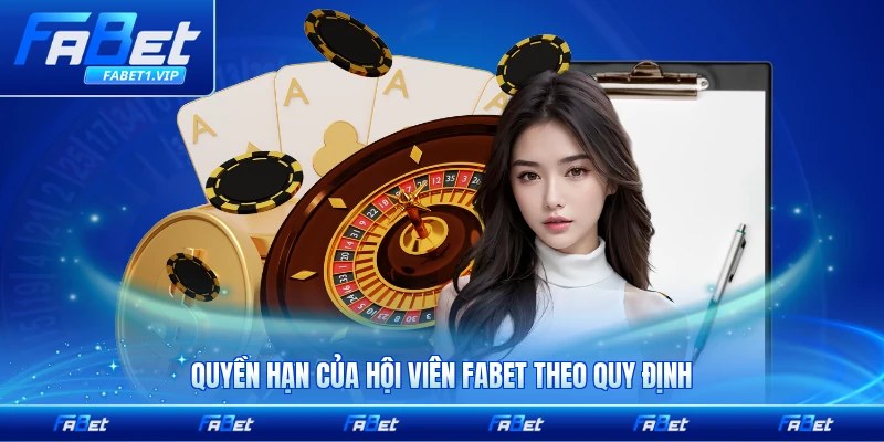Quyền hạn của hội viên FABET theo quy định bảo mật mới nhất