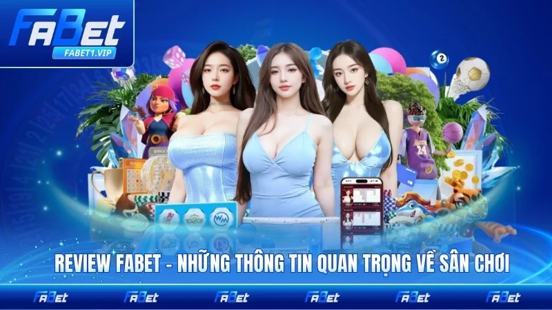 Review FABET - Những Thông Tin Quan Trọng Về Sân Chơi