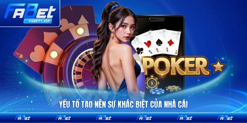 Yếu tố tạo nên sự khác biệt của nhà cái so với đối thủ